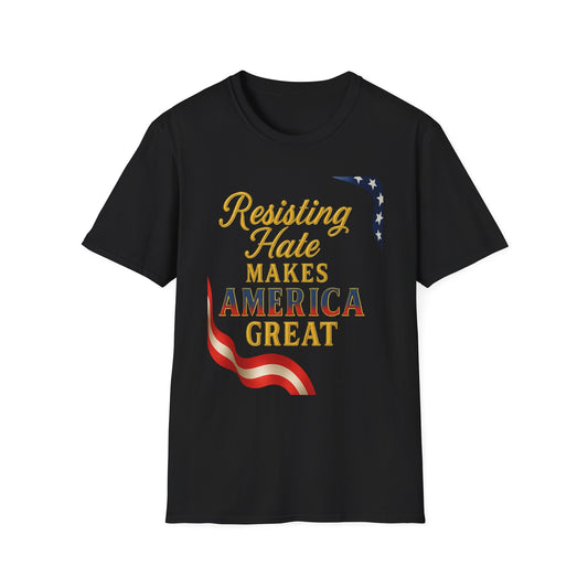 Patriotic T-Shirt, Resisting Hate Makes America Great Shirt, Unisex Tee, Equality Apparel, Gift for Activists, Comfortable Casual Wear